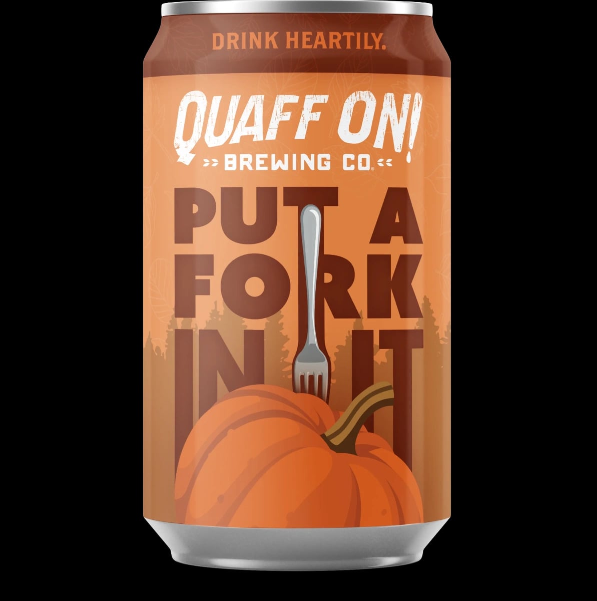 Quaff On Put A Fork In It 6CN